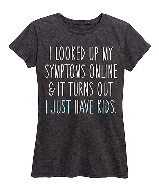 Instant Message Women's Women's Tee Shirts HEATHER - Heather Charcoal 'I Just Have Kids' Relaxed-Fit Tee - Women